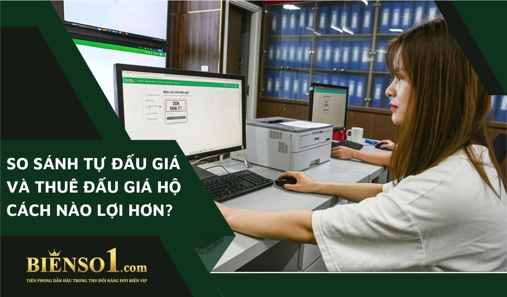 Chuyên gia Bienso1 so sánh tự đấu giá và thuê đấu giá hộ biển số